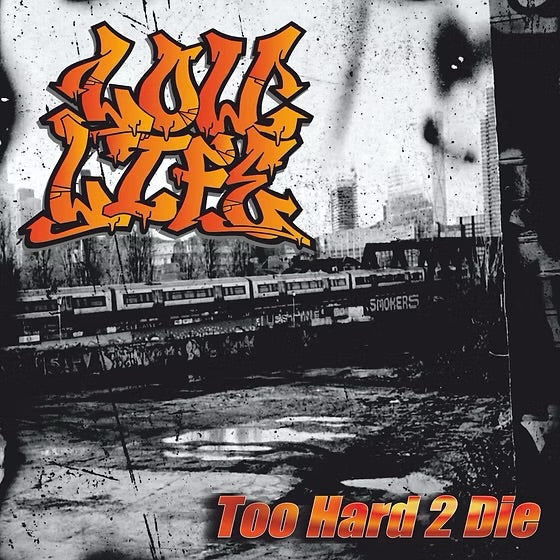 Low Life - “Too Hard To Die” CD