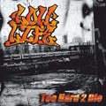 Low Life - “Too Hard To Die” CD